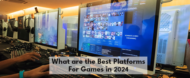 WHAT ARE THE BEST GAMING PLATFORMS IN 2024?